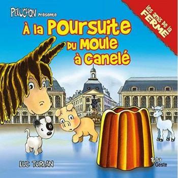 A la poursuite du moule à canelés (Les amis de la ferme)