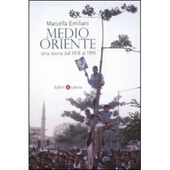 Medio Oriente. Una storia dal 1918 al 1991