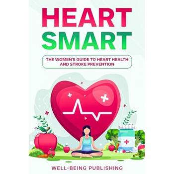 Heart Smart: The Women's Guide to Heart Health and Stroke Prevention