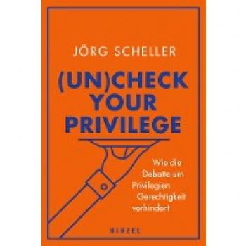 Scheller, Jörg: (Un)check your privilege