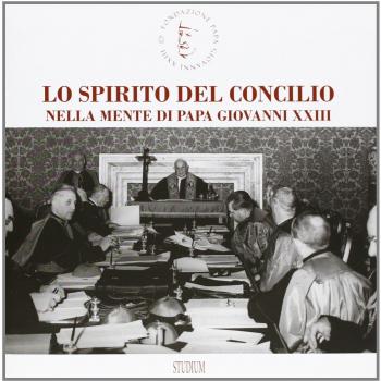 Lo spirito del Concilio nella mente di papa Giovanni XXIII. Ediz. illustrata