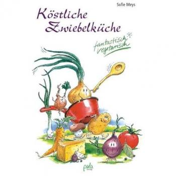Köstliche Zwiebelküche. Fantastisch vegetarisch