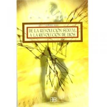 DE LA REVOLUCION SEXUAL A LA REVOLUCION DE DIOS