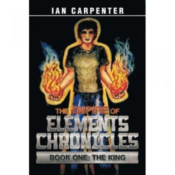 The Empire of Elements Chronicles: Book One: The King