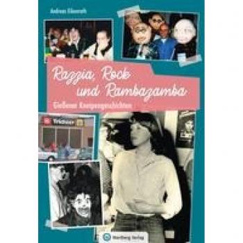 Gießener Kneipengeschichten: Razzia, Rock und Rambazamba