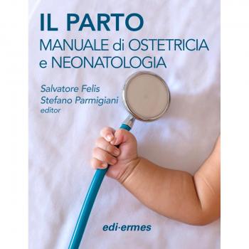Il parto. Manuale di ostetricia e neonatologia