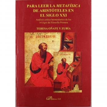 PARA LEER LA METAFÍSICA DE ARISTÓTELES EN EL SIGLO XXI. Análisis crítico hermeneútico de los 14 lógoi de Filosofía Primera