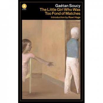 The Little Girl Who Was Too Fond of Matches by Gaetan Soucy
