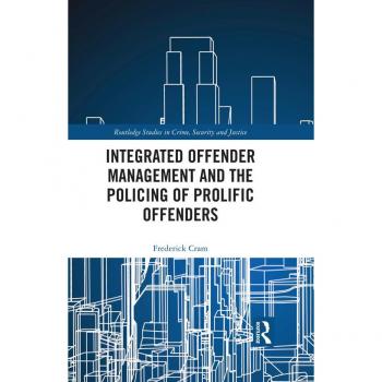 Integrated Offender Management and the Policing of Prolific Offenders