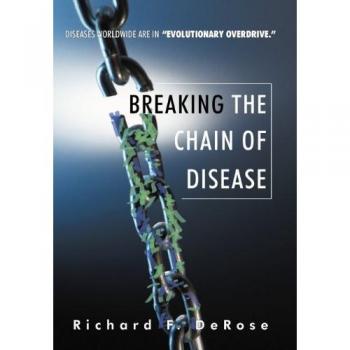 DeRose, Richard F.: Breaking the Chain of Disease