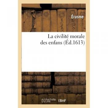 La Civilité Morale Des Enfans (Éd.1613)