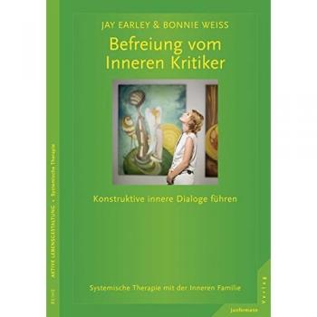 Jay Earley Befreiung Vom Inneren Kritiker: Konstruktive Innere Dialoge Führen. Systemische Therapie Mit Der Inneren Familie