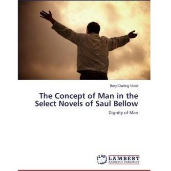 The Concept of Man in the Select Novels of Saul Bellow: Dignity of Man