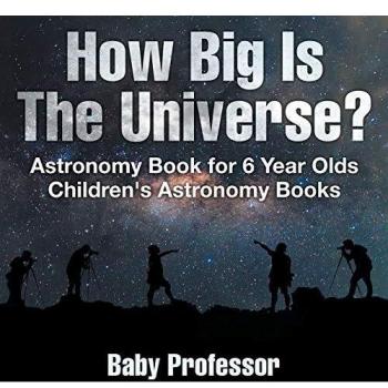 How Big Is The Universe? Astronomy Book for 6 Year Olds Children's Astronomy Books