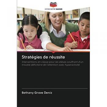 Stratégies de réussite: Interventions en classe pour les élèves souffrant d'un trouble déficitaire de l'attention avec hyperactivité