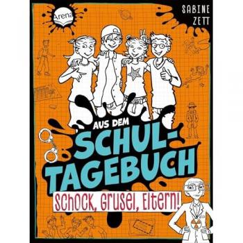 Aus dem Schultagebuch (4). Schock Grusel Eltern!