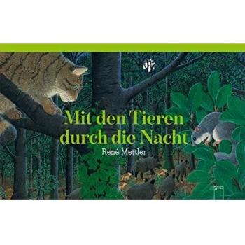 René Mettler Mit Den Tieren Durch Die Nacht