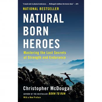 Natural Born Heroes: Mastering the Lost Secrets of Strength and Endurance
