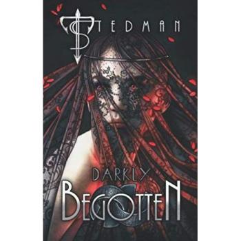 Stedman, T.: Darkly Begotten