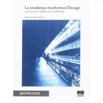 La residenza trasforma Chicago. Costruzione della casa collettiva