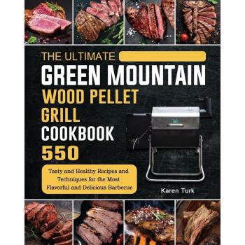 Turk, Karen: The Ultimate Green Mountain Wood Pellet Grill Cookbook