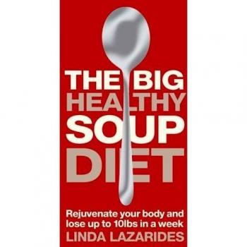 Linda Lazarides Big Healthy Soup Diet: Nourish Your Body And Lose Up To 10lbs In A Week