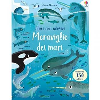 Meraviglie dei mari. Con adesivi. Ediz. a colori