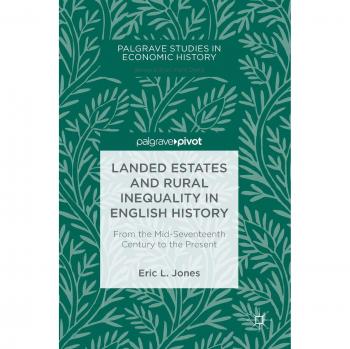 Landed Estates and Rural Inequality in English History: From the Mid-Seventeenth Century to the Present (Palgrave Studies in Economic History)