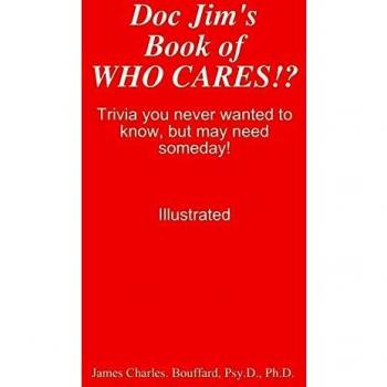 Doc Jim's Book of WHO CARES!?