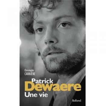 Patrick Dewaere, une vie