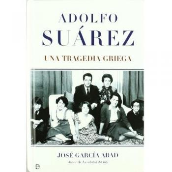 Adolfo Suárez. Una tragedia griega