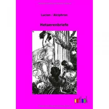 Lucian Alciphron: Hetaerenbriefe
