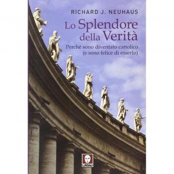 Lo splendore della verità. Perché sono diventato cattolico