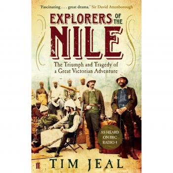 Explorers of the Nile : The Triumph and Tragedy of a Great Victorian Adventure