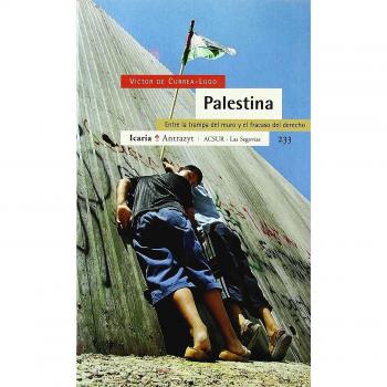 Palestina: Entre la trampa del muro y el fracaso del derecho (Tapa blanda).