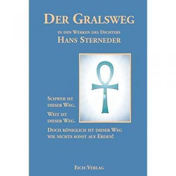 Der Gralsweg: in den Werken des Dichters Hans Sterneder