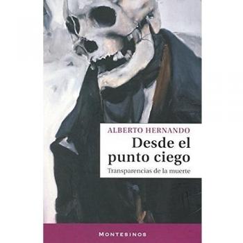 DESDE EL PUNTO CIEGO : TRANSPARENCIAS DE LA MUERTE