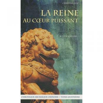 Chronique des géants, Tome 4 : La reine au coeur puissant : Chronique archaïque chinoise