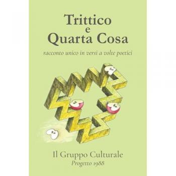 Trittico e Quarta Cosa: racconto unico in versi a volte poetici