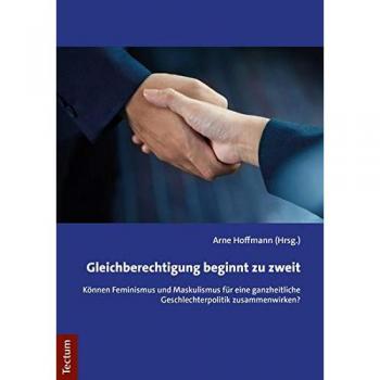 Gleichberechtigung beginnt zu zweit: Können Feminismus und Maskulismus für eine ganzheitliche Geschlechterpolitik zusammenwirken?