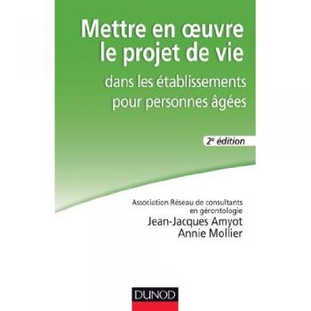 Mettre en oeuvre le projet de vie dans les établissements pour personnes âgées