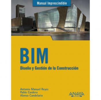 BIM. Diseño y gestión de la construcción