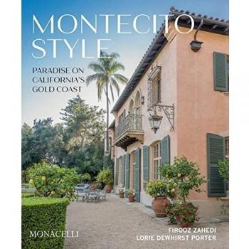 Montecito Style: California's Gold Coast Paradise by Firooz Zahedi