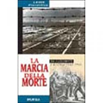 La marcia della morte. Da Auschwitz a Dachau 1943-1945