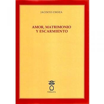 Amor Matrimonio Y Escarmiento [Livre en VO]