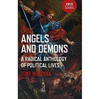 Angels and Demons: A Radical Anthology of Political Lives
