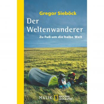 Gregor Sieböck Der Weltenwanderer: Zu Fuß Um Die Halbe Welt