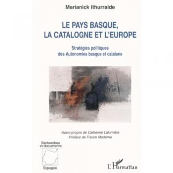 LE PAYS BASQUE LA CATALOGNE ET L'EUROPE : Stratégies politiques des Autonomies basques et catalane