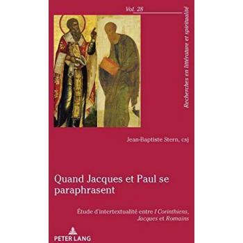 Quand Jacques et Paul se paraphrasent: Étude d'intertextualité entre 1 Corinthiens, Jacques et Romains (Recherches en littérature et spiritualité, Band 28)