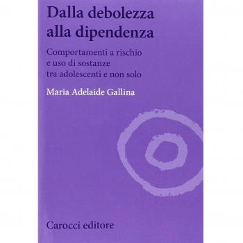 Dalla debolezza alla dipendenza. Comportamenti a rischio e uso di sostanze tra gli adolescenti